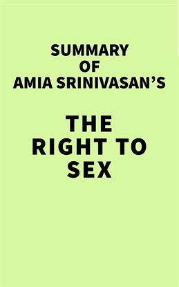 Imagen de portada para Summary of Amia Srinivasan's The Right to Sex