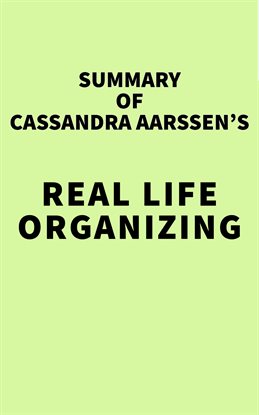 Cover image for Summary of Cassandra Aarssen's Real Life Organizing