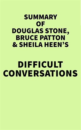 Imagen de portada para Summary of Douglas Stone, Bruce Patton and Sheila Heen's Difficult Conversations