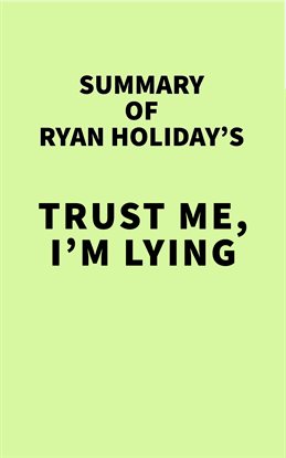 Cover image for Summary of Ryan Holiday's Trust Me, I'm Lying