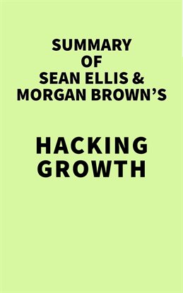 Imagen de portada para Summary of Sean Ellis & Morgan Brown's Hacking Growth