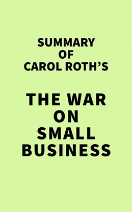 Cover image for Summary of Carol Roth's The War on Small Business