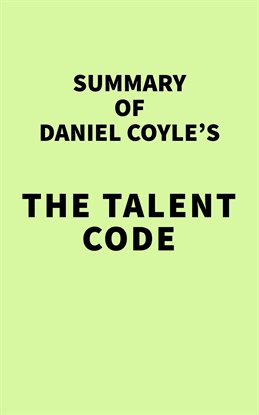 Imagen de portada para Summary of Daniel Coyle's The Talent Code