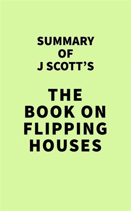 Imagen de portada para Summary of J Scott's The Book on Flipping Houses