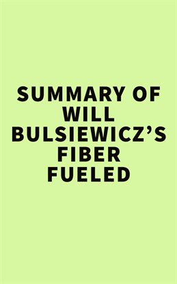 Cover image for Summary of Will Bulsiewicz's Fiber Fueled