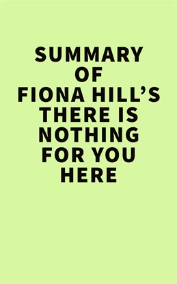 Cover image for Fiona Hill's There is Nothing for You Here