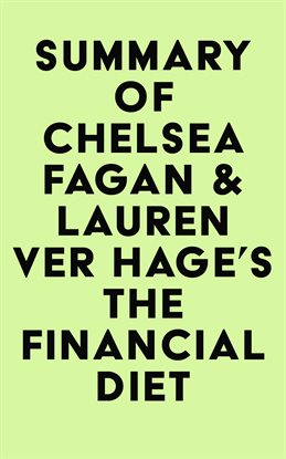 Cover image for Summary of Chelsea Fagan & Lauren Ver Hage's The Financial Diet