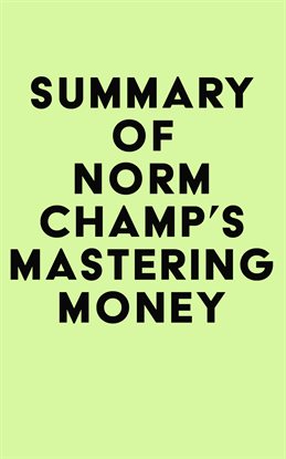 Cover image for Summary of Norm Champ's Mastering Money