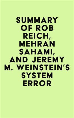Imagen de portada para Summary of  Rob Reich, Mehran Sahami, and Jeremy M. Weinstein's System Error