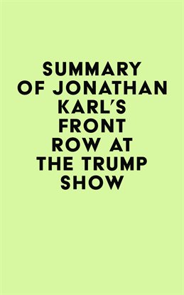Cover image for Summary of Jonathan Karl's Front Row at the Trump Show