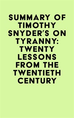 Cover image for Summary of Timothy Snyder’s On Tyranny: Twenty Lessons From the Twentieth Century