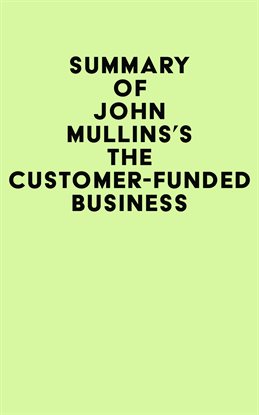 Cover image for Summary of John Mullins's The Customer-Funded Business