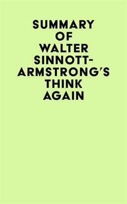 Cover image for Summary of Walter Sinnott-Armstrong's Think Again