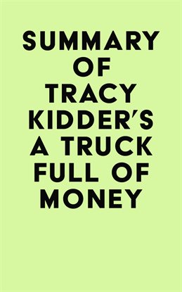 Cover image for Summary of Tracy Kidder's A Truck Full of Money