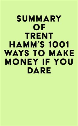 Cover image for Summary of Trent Hamm's 1001 Ways to Make Money If You Dare