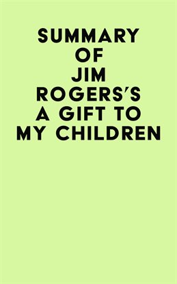 Cover image for Summary of Jim Rogers's A Gift to My Children