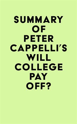 Cover image for Summary of Peter Cappelli's Will College Pay Off?