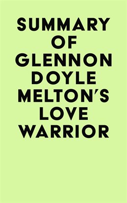 Cover image for Summary of Glennon Doyle Melton's Love Warrior