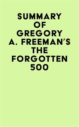 Cover image for Summary of Gregory A. Freeman's The Forgotten 500