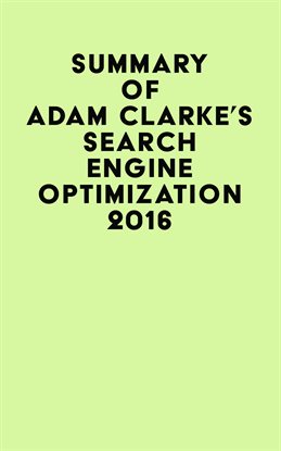 Cover image for Summary of Adam Clarke's Search Engine Optimization 2016