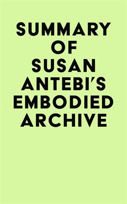Cover image for Summary of Susan Antebi's Embodied Archive