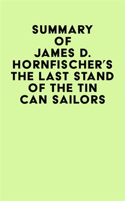 Cover image for Summary of James D. Hornfischer's The Last Stand of The Tin Can Sailors