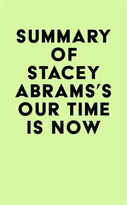 Cover image for Summary of Stacey Abrams's Our Time Is Now