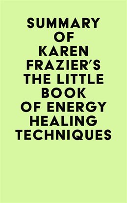 Imagen de portada para Summary of Karen Frazier's The Little Book of Energy Healing Techniques