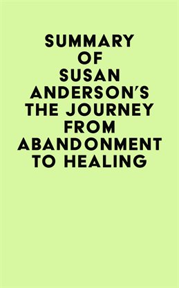 Imagen de portada para Summary of Susan Anderson's The Journey From Abandonment To Healing