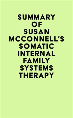 Cover image for Summary of Susan McConnell's Somatic Internal Family Systems Therapy