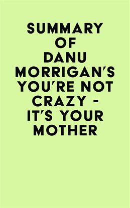 Imagen de portada para Summary of Danu Morrigan's You're Not Crazy - It's Your Mother