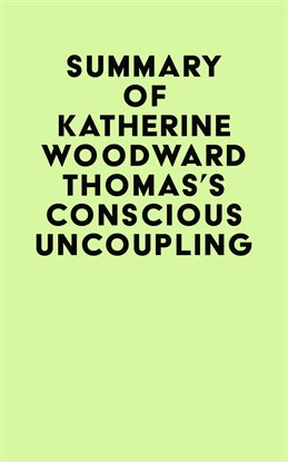 Cover image for Summary of Katherine Woodward Thomas's Conscious Uncoupling