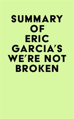 Cover image for Summary of Eric Garcia's We're Not Broken