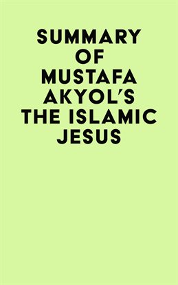 Cover image for Summary of Mustafa Akyol's The Islamic Jesus