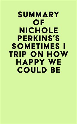 Cover image for Summary of Nichole Perkins's Sometimes I Trip on How Happy We Could Be