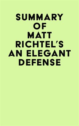 Cover image for Summary of Matt Richtel's An Elegant Defense