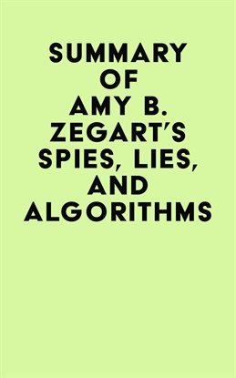Imagen de portada para Summary of Amy B. Zegart's Spies, Lies, and Algorithms