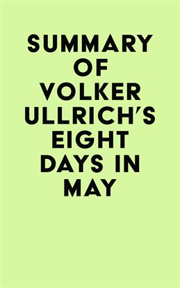 Cover image for Summary of Volker Ullrich's Eight Days in May