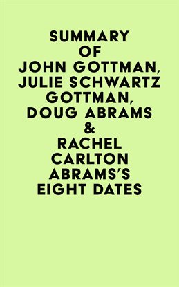 Imagen de portada para Summary of John Gottman, Julie Schwartz Gottman, Doug Abrams & Rachel Carlton Abrams's Eight Dates
