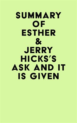 Cover image for Summary of Esther & Jerry Hicks's Ask and It Is Given