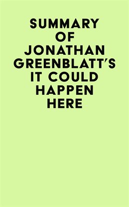Cover image for Summary of Jonathan Greenblatt's It Could Happen Here