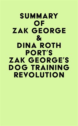 Cover image for Summary of  Zak George & Dina Roth Port's Zak George's Dog Training Revolution