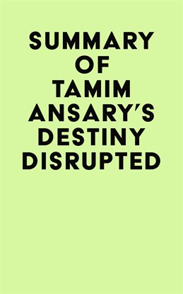 Cover image for Summary of Tamim Ansary's Destiny Disrupted