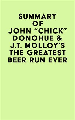 Cover image for Summary of John "Chick" Donohue & J.T. Molloy's The Greatest Beer Run Ever