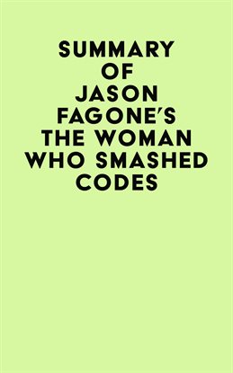 Cover image for Summary of Jason Fagone's The Woman Who Smashed Codes