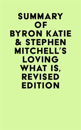 Summary of Byron Katie & Stephen Mitchell's Loving What Is