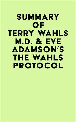 Cover image for Summary of Terry Wahls M.D. & Eve Adamson's The Wahls Protocol