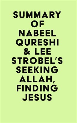 Cover image for Summary of Nabeel Qureshi & Lee Strobel's Seeking Allah, Finding Jesus