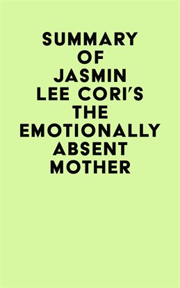 Cover image for Summary of Jasmin Lee Cori's The Emotionally Absent Mother