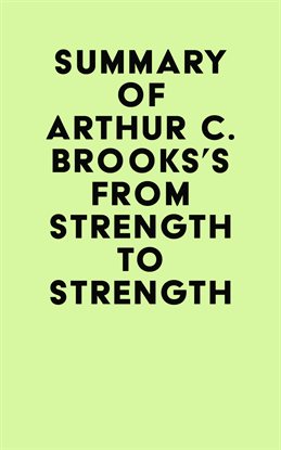 Cover image for Summary of Arthur C. Brooks's From Strength to Strength